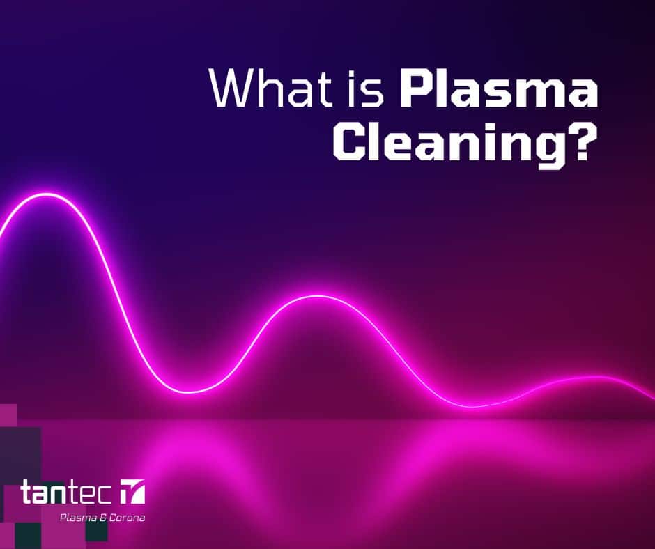 What is Plasma Cleaning?